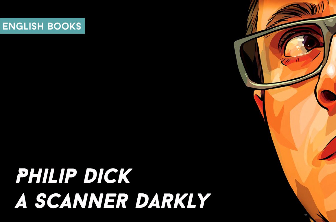 Philip Dick — A Scanner Darkly