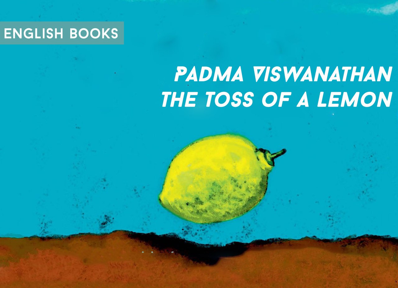 Padma Viswanathan — The Toss Of A Lemon