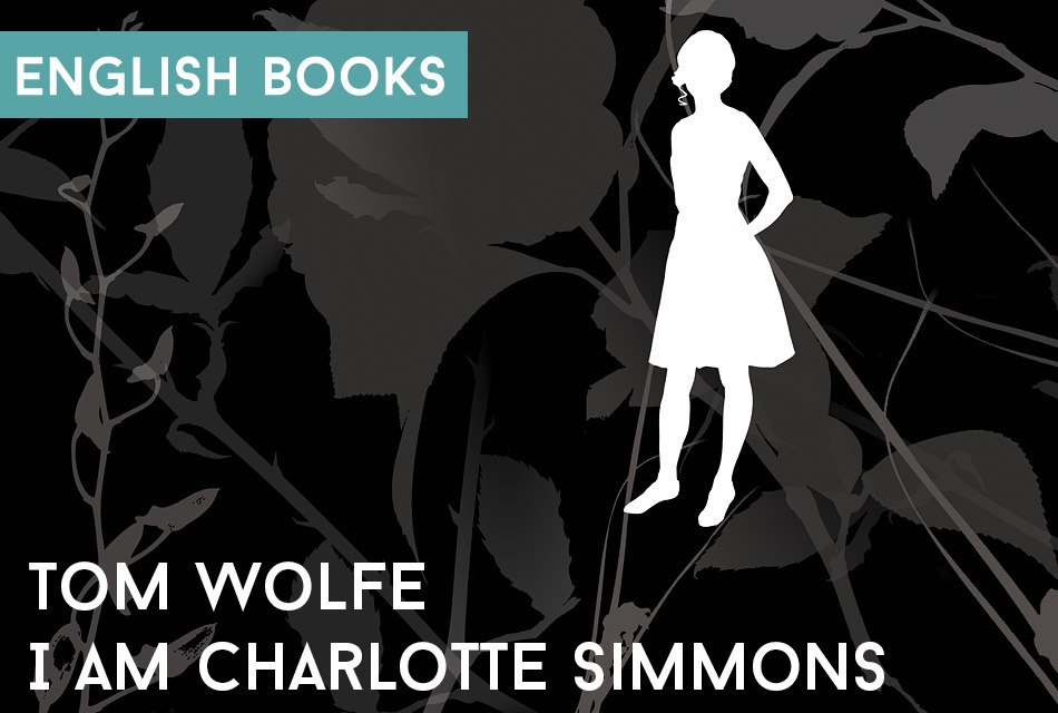Tom Wolfe — I Am Charlotte Simmons