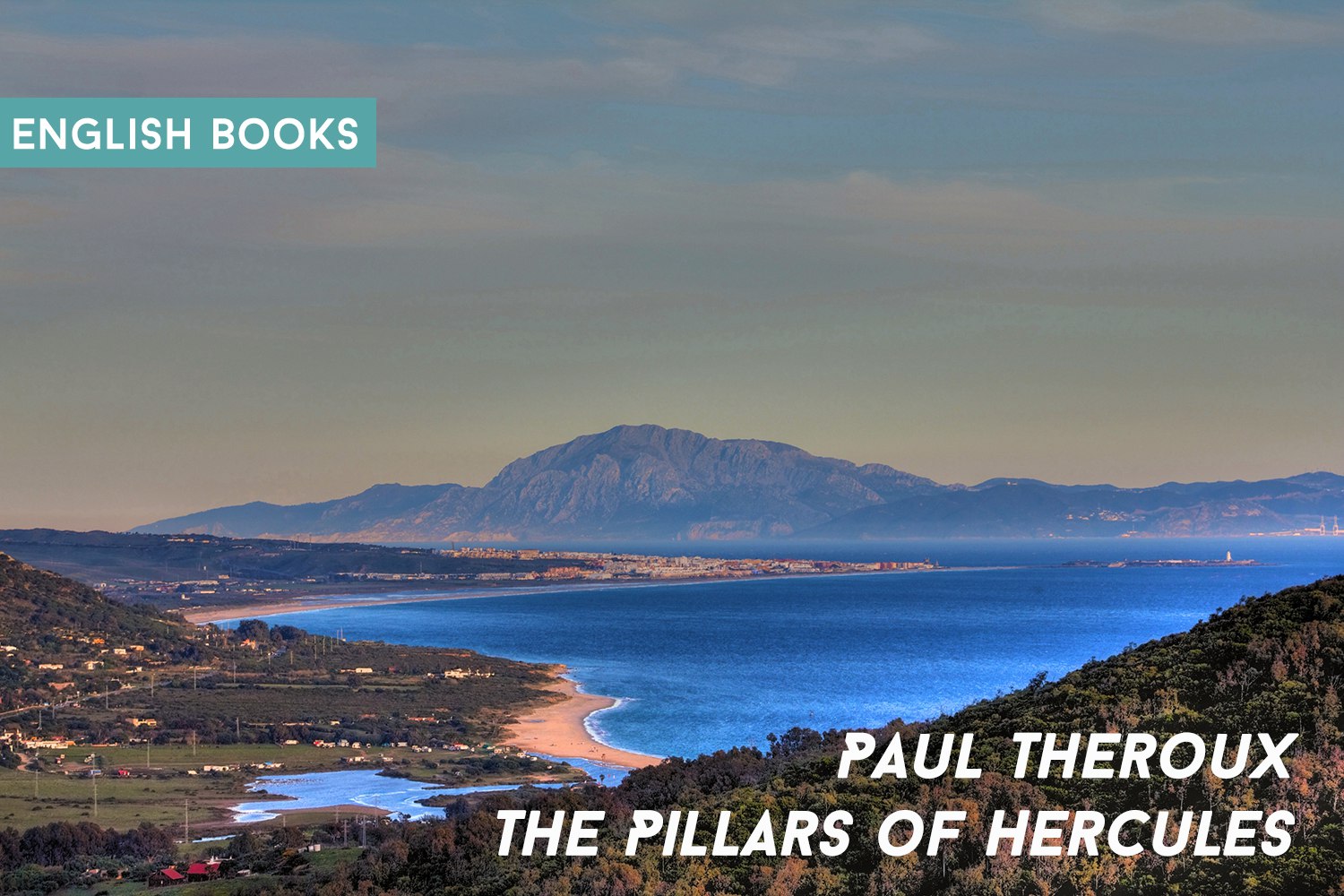 Paul Theroux — The Pillars Of Hercules