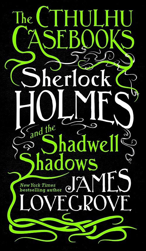 James Lovegrove – Sherlock Holmes And The Shadwell Shadows