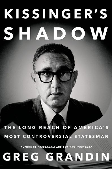 Greg Grandin – Kissinger’s Shadow