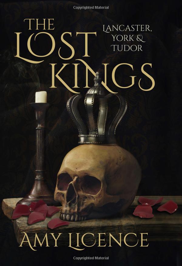 Amy Licence – The Lost Kings Lancaster, York And Tudor