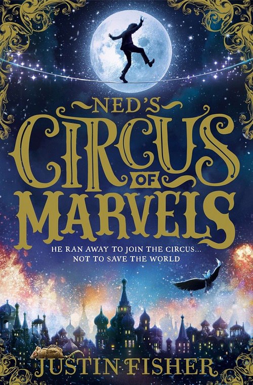 Justin Fisher – Ned’s Circus Of Marvels