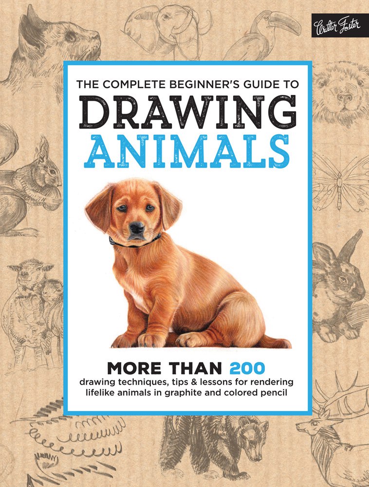 Walter Foster Creative Team – The Complete Beginner’s Guide To Drawing Animals