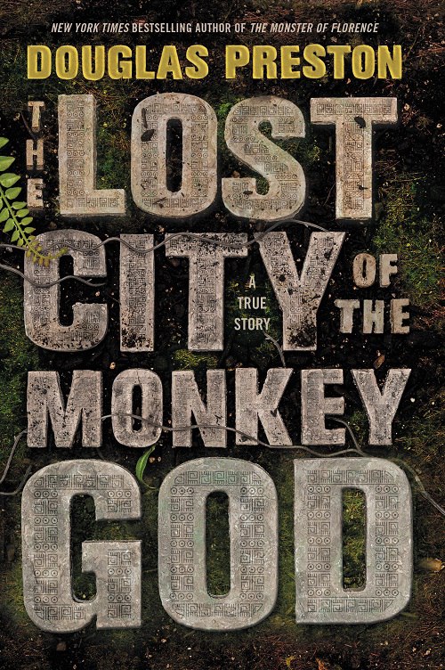 Douglas Preston – The Lost City Of The Monkey God