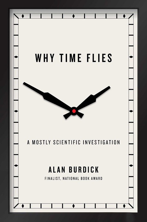 Alan Burdick – Why Time Flies