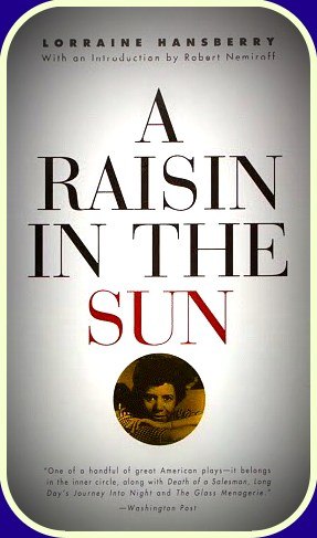 Lorraine Hansberry- A Raisin In The Sun
