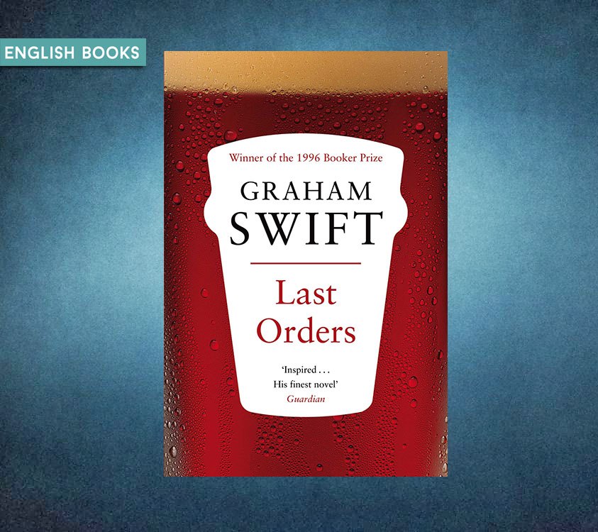 Graham Swift — Last Orders