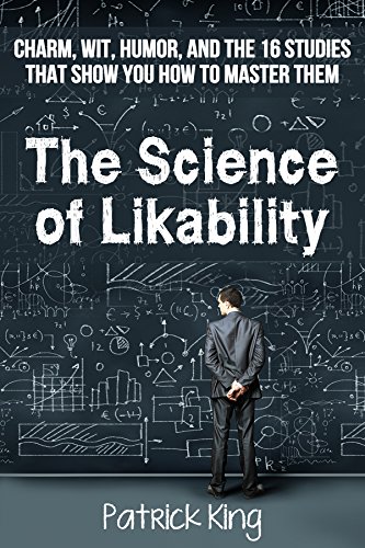 Patrick King – The Science Of Likability