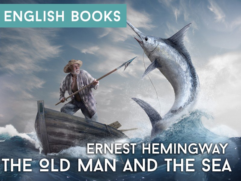 Ernest Hemingway — The Old Man And The Sea