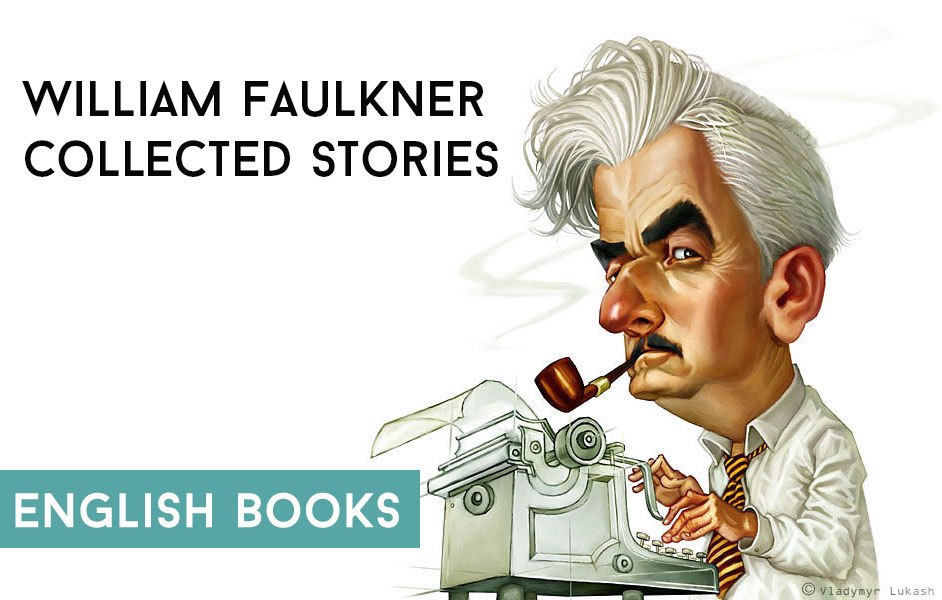 William Faulkner — Collected Stories