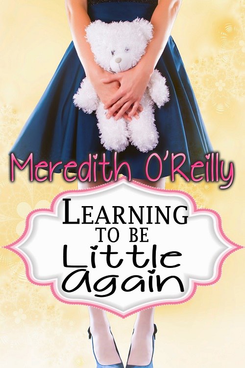 Meredith O’Reilly – Learning To Be Little Again