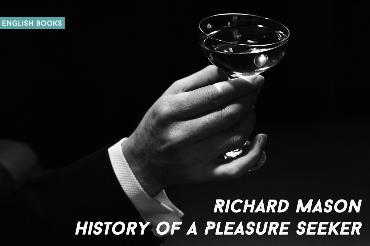 Richard Mason — History Of A Pleasure Seeker