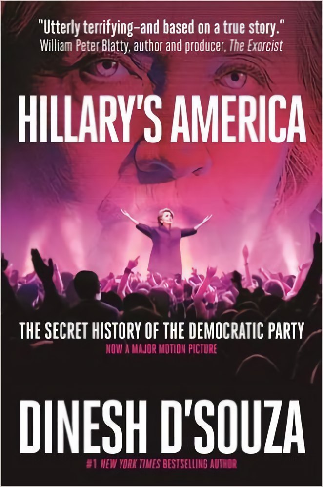 Dinesh D’Souza – Hillary’s America