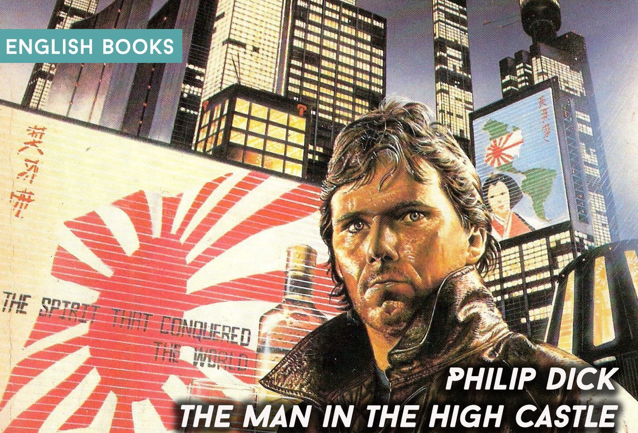 Philip Dick — The Man In The High Castle
