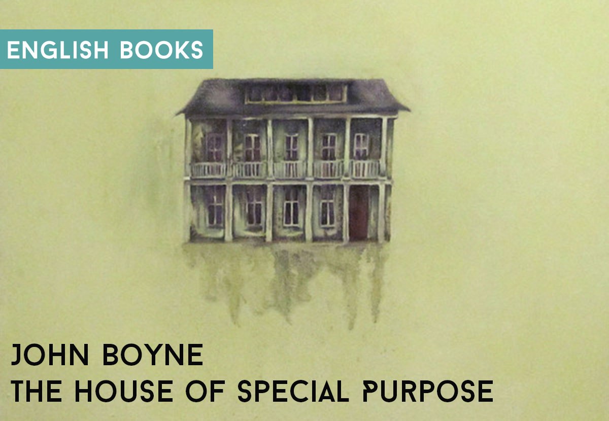 John Boyne — The House Of Special Purpose