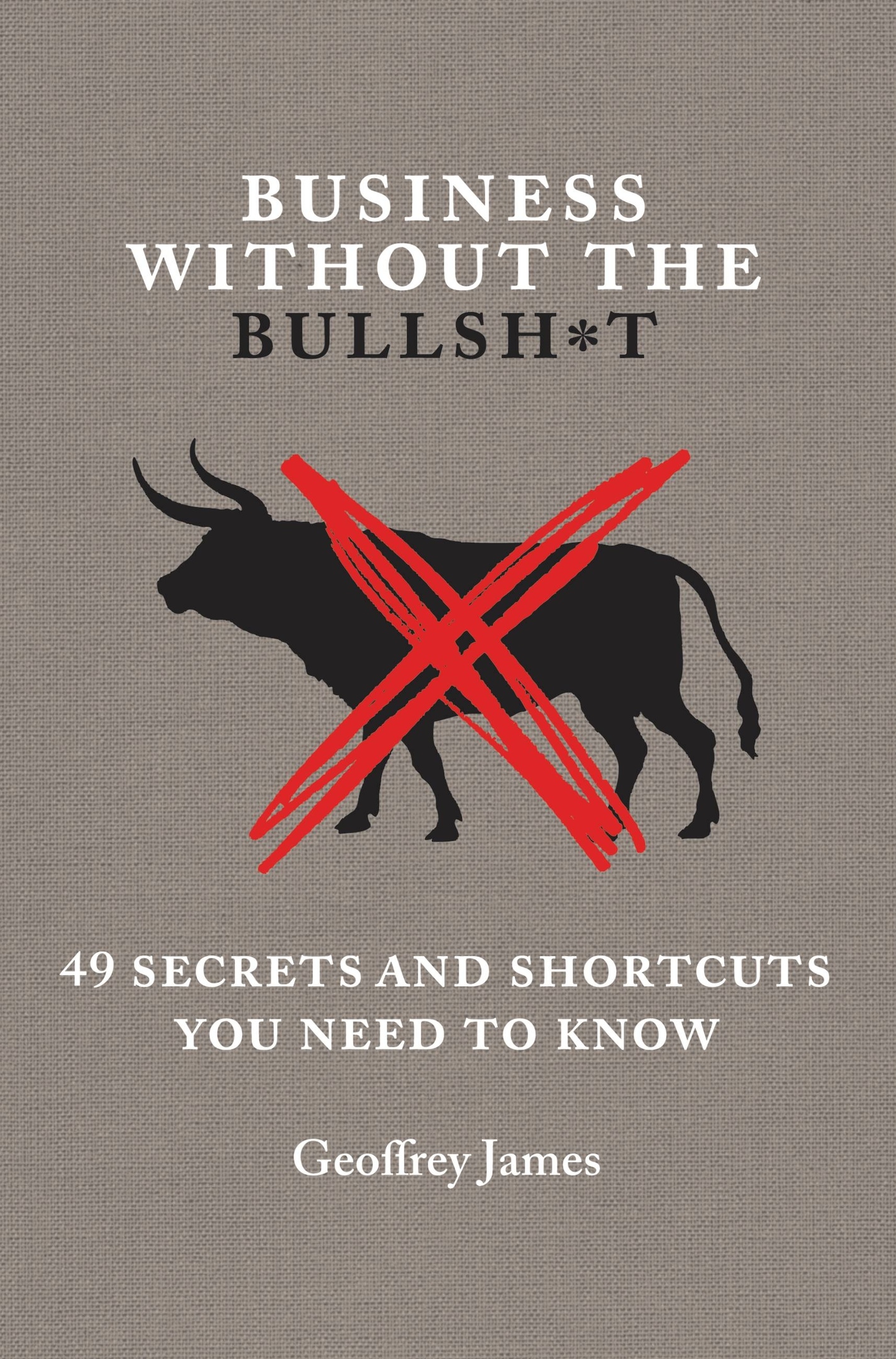 Geoffrey James – Business Without The Bullsh*t
