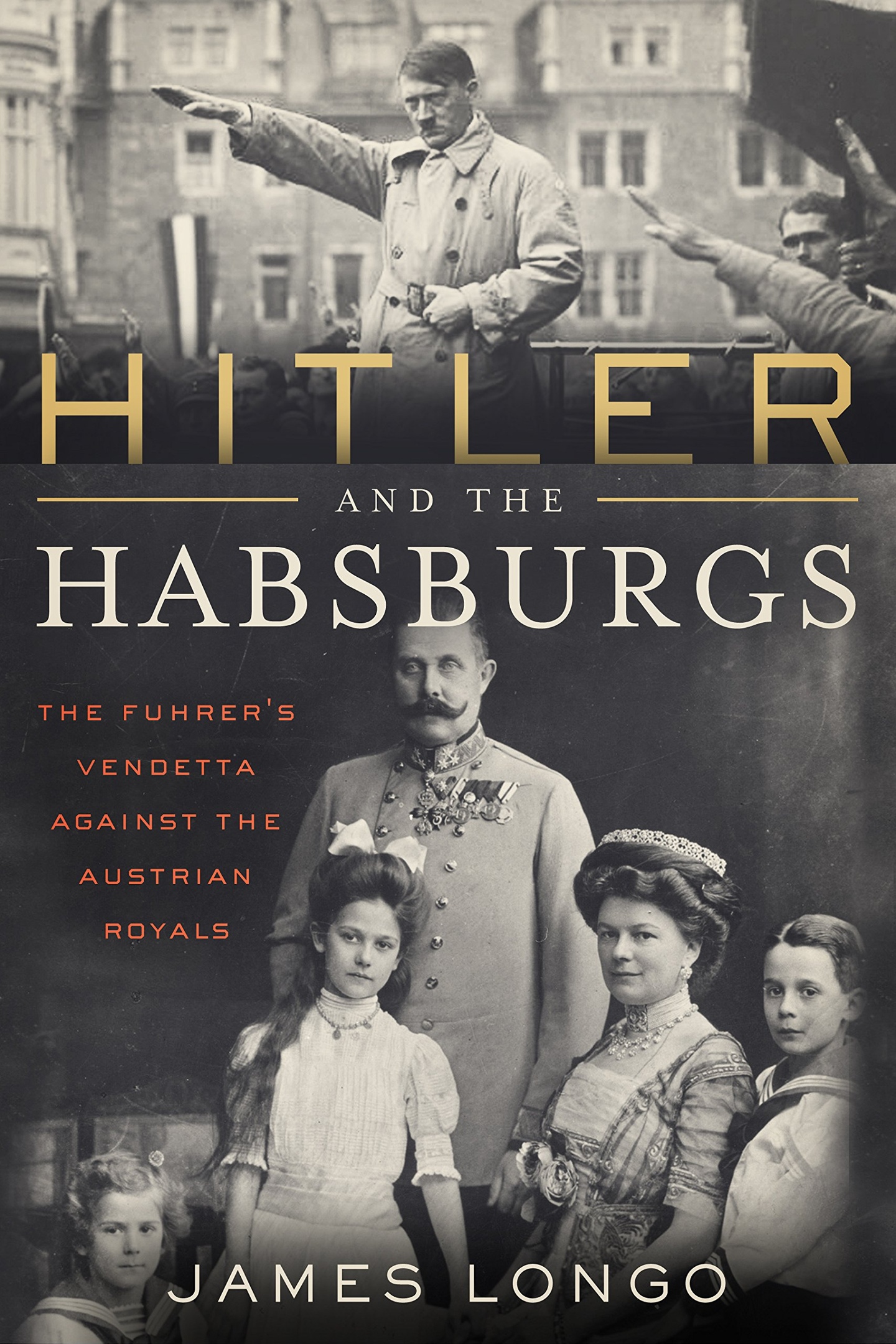 James Longo – Hitler And The Habsburgs