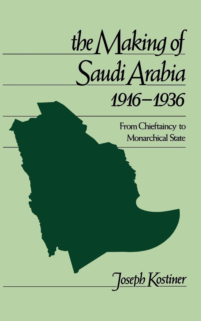 The Making Of Saudi Arabia, 1916-1936: