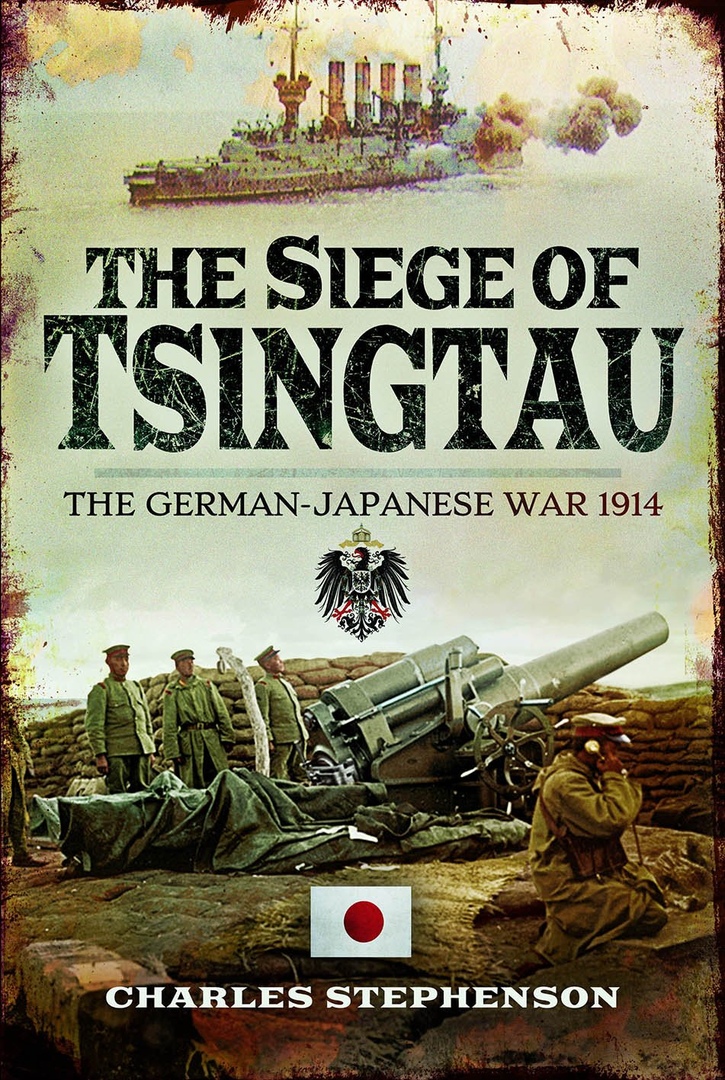 The Siege Of Tsingtau: The German-Japanese War,