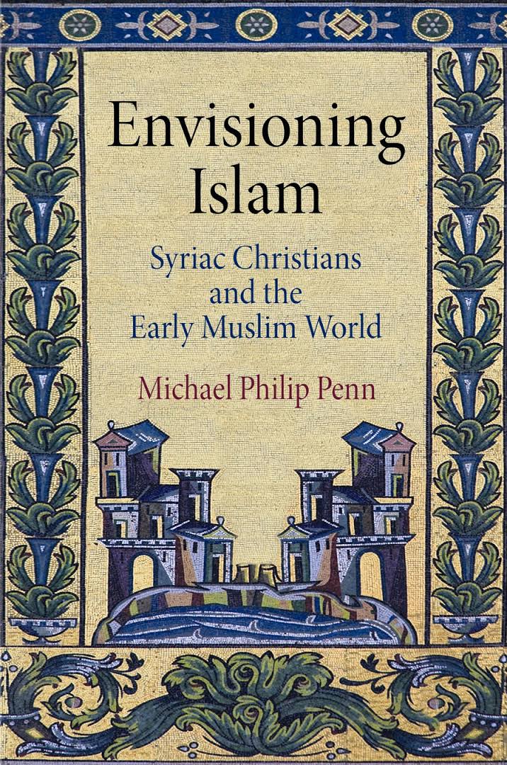 Envisioning Islam: Syriac Christians And The