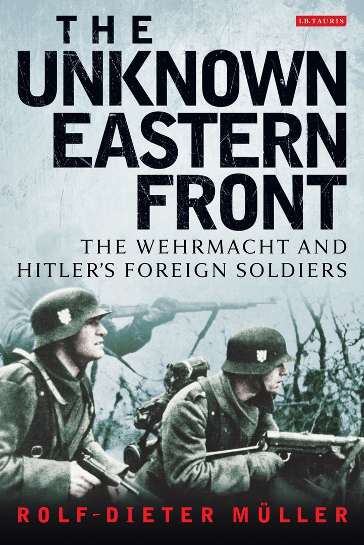 The Unknown Eastern Front: The Wehrmacht And