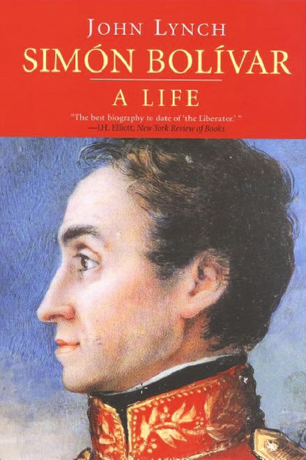 Simon Bolivar: A Life – John Lynch