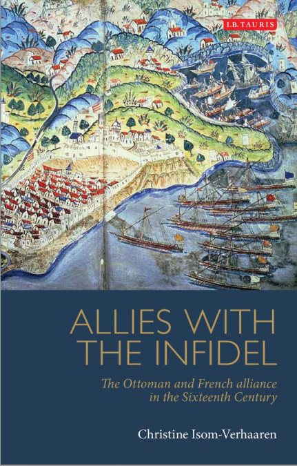 Allies With The Infidel: The Ottoman And