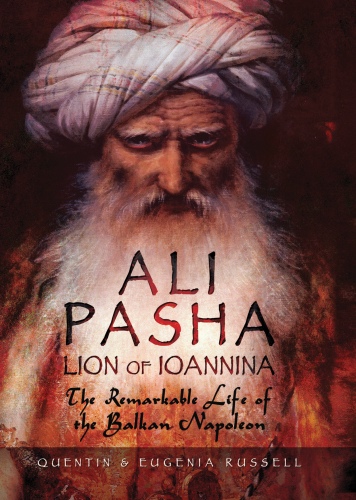 Ali Pasha, Lion Of Ioannina: The Remarkable
