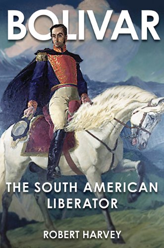 Bolivar: The Liberator Of Latin America –