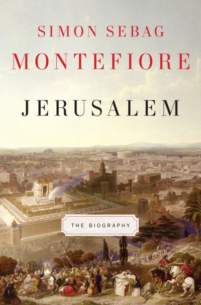 Jerusalem: The Biography – Simon Sebag Montefiore