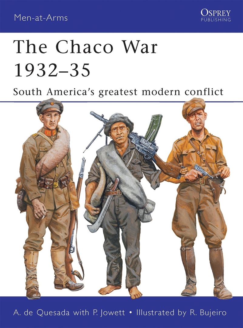 The Chaco War: 1932-1935. South America’s Greatest