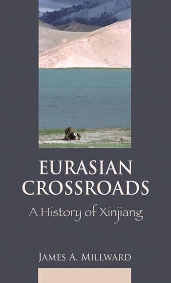 Eurasian Crossroads: A History Of Xinjiang –