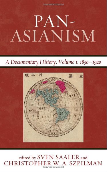 Pan-Asianism: A Documentary History, 1850–1920 –