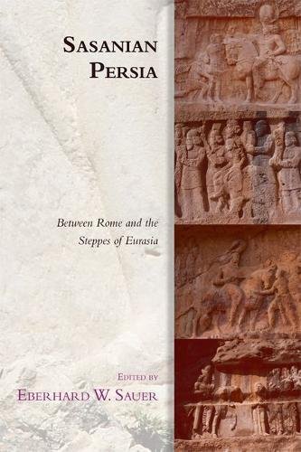 Sasanian Persia: Between Rome And The