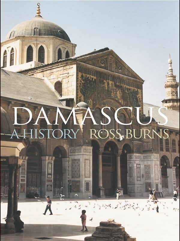 Damascus: A History – Ross Burns