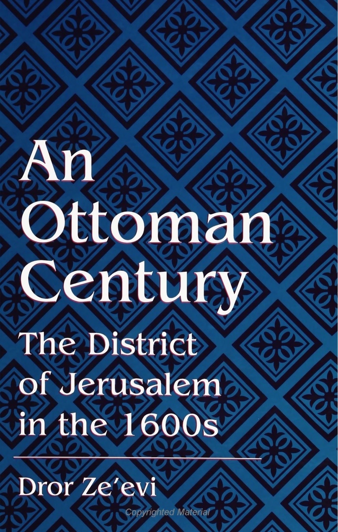An Ottoman Century: The District Of Jerusalem
