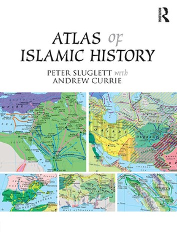 Atlas Of Islamic History – Peter Sluglett,