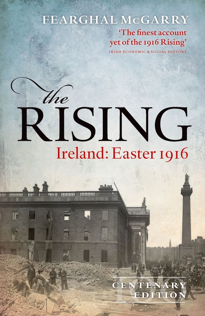 The Rising: Ireland, Easter 1916 –