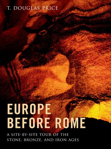 Europe Before Rome: A Site-by-Site Tour