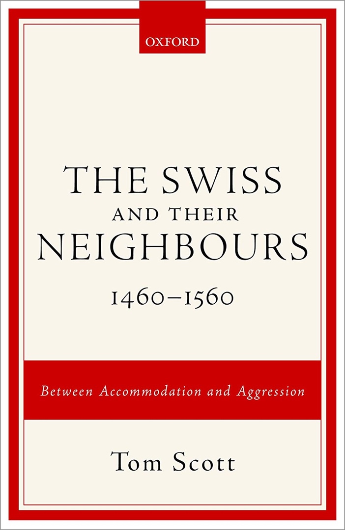 The Swiss And Their Neighbours, 1460-1560: Between