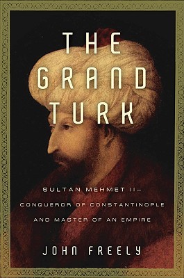 The Grand Turk: Sultan Mehmet II –