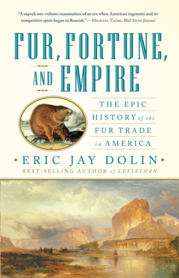 Fur, Fortune, And Empire: The Epic