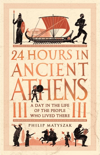 24 Hours In Ancient Athens: A