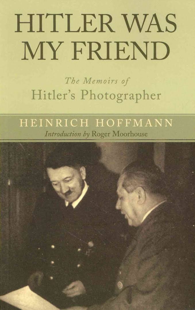Hitler Was My Friend: The Memoirs