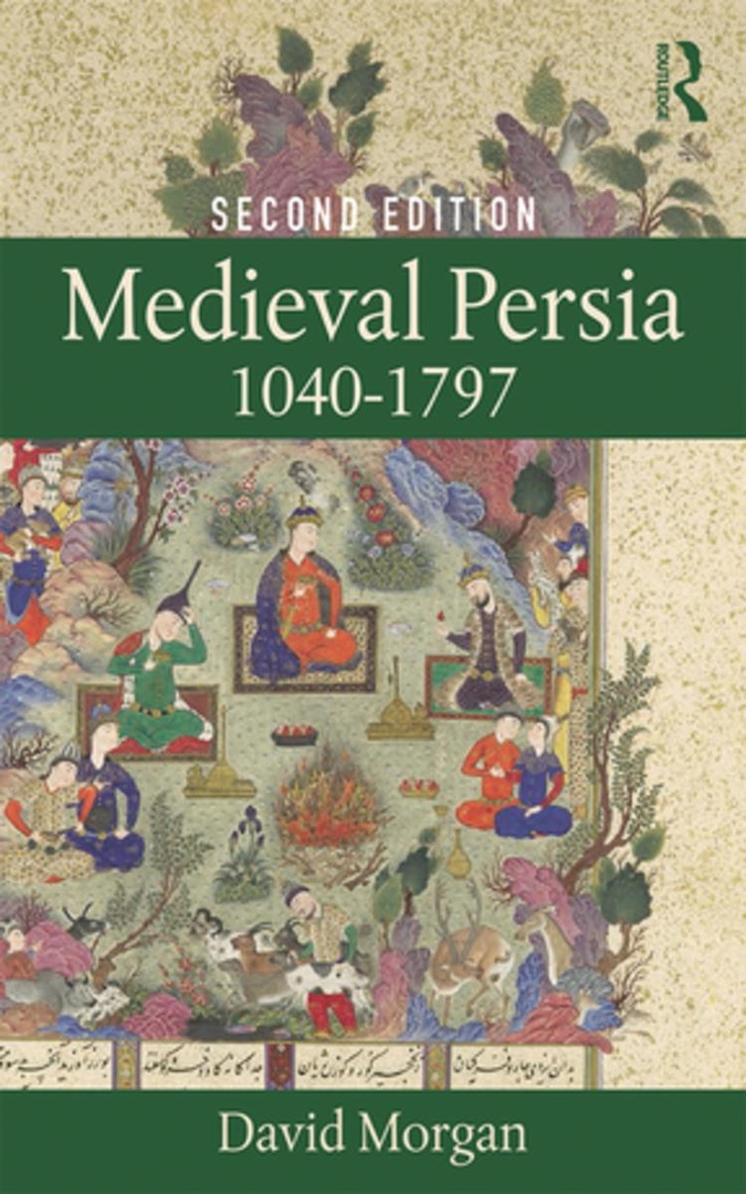 Medieval Persia 1040-1797 – David Morgan Routledge