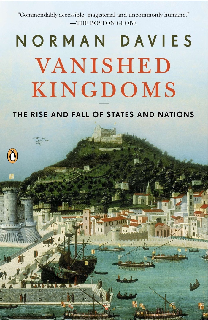 Vanished Kingdoms: The Rise And Fall Of