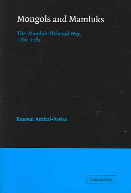 Mongols And Mamluks: The Mamluk-Ilkhanid War, 1260-1281