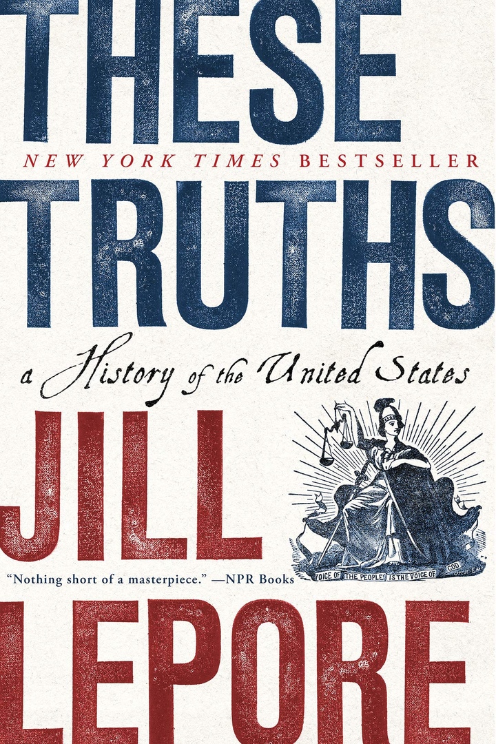 These Truths: A History Of The United States – Jill Lepore